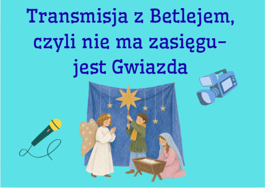 Zdjęcie materiału „"Transmisja z Betlejem, czyli nie ma zasięgu- jest Gwiazda"”