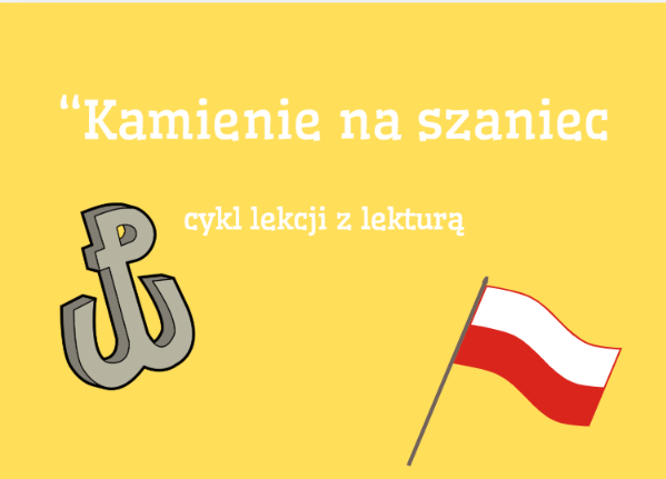 Zdjęcie materiału „"Kamienie na szaniec"-kompletny cykl lekcji dla klas VII–VIII”