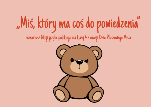 Zdjęcie materiału „„Miś, który ma coś do powiedzenia”- scenariusz lekcji języka polskiego z okazji Dnia Pluszowego Misia”