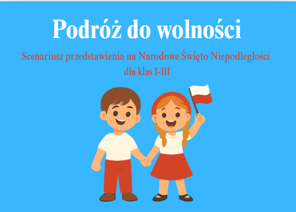 Zdjęcie materiału „"Podróż do wolności"- scenariusz przedstawienia na Narodowe Święto Niepodległości dla klas I-III”
